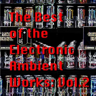 The Best of the Electronic Ambient Works: Vol.2 by Balanced Dream