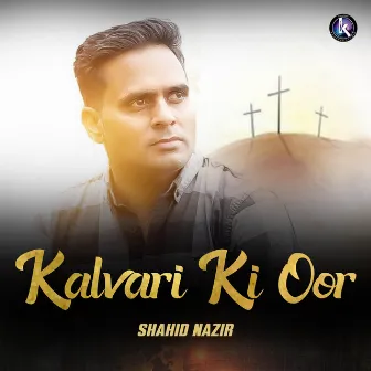 Kalvari Ki Oor by Shahid Nazir