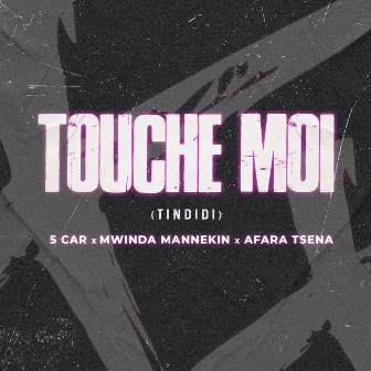 TOUCHE MOI (Tindidi) by Mwinda Mannekin