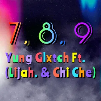 7, 8, 9 by Yung Glxtch