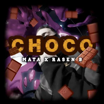 CHOCO by Rasen B