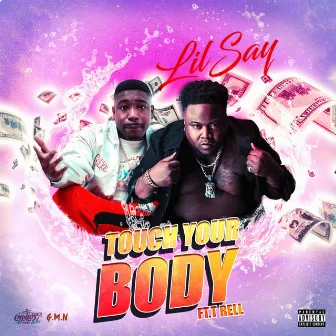 Touch Your Body by Lil Say