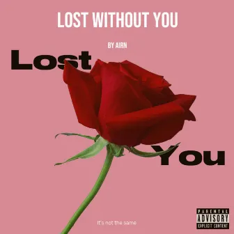 Lost Without You by AiRN