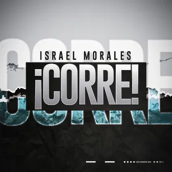 ¡Corre! by Israel Morales