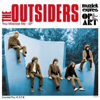 You Mistreat Me - EP (remastered) by The Outsiders