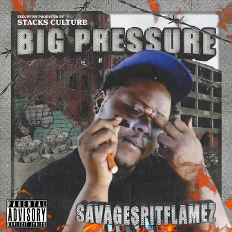 Big Pressure by SavageSpitFlamez