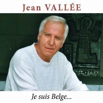 Je suis Belge... (Version Remasterisée) by Jean Vallée