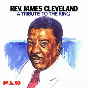 A Tribute to the King by James Cleveland