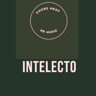 Intelecto by Chore NKDF