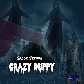 Crazy Duppy by Spade Steppa