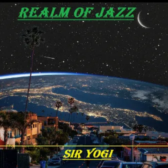 REALM OF JAZZ by SIR YOGI