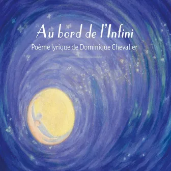 Au bord de l'infini, poème lyrique de Dominique chevalier by Salomé Gamot