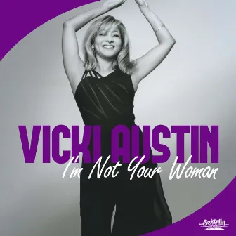 I'm Not Your Woman by Vicki Austin