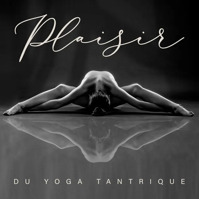 Plaisir du Yoga Tantrique - musique spirituelle new age idéale pour le yoga avec un partenaire, massage érotique, exaltation corporelle et spirituelle, plaisir