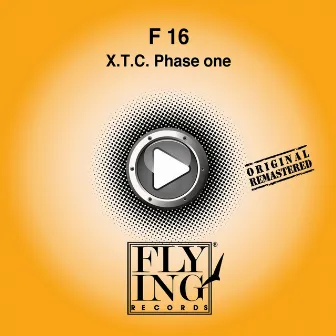 X. T. C. Phase One by F 16