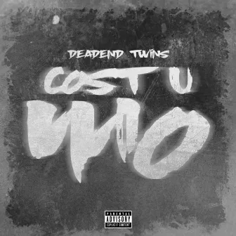 Cost U Mo by DeadEnd Twins