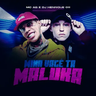 Mina Você Ta Maluka by Mc Ag