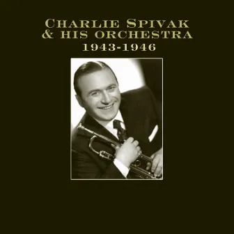 1943-1946 by Charlie Spivak & His Orchestra