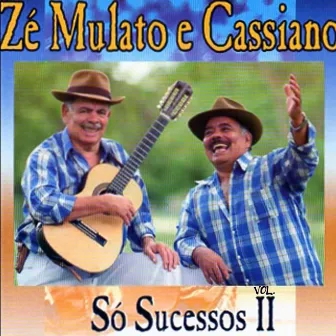 Só Sucessos, Vol. 2 by Zé Mulato & Cassiano