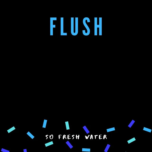 Flush