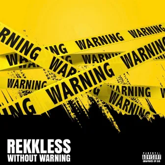 Without Warning by Rekkless