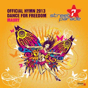 Dance for Freedom (Official Street Parade Hymn 2013) by Maury