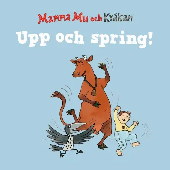 Upp och spring by Mamma Mu & Kråkan