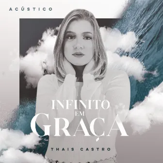 Infinito em Graça (Acústico) by Thais Castro