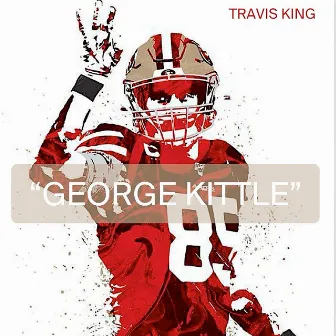 George Kittle 85 by Travis King