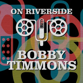 On Riverside: Bobby Timmons by Bobby Timmons