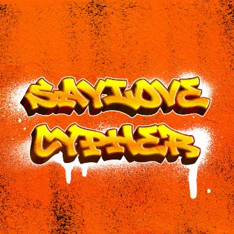 SAYLOVE CYPHER (feat. Ricky Star, Lăng LD, Freaky, Lil Wuyn, Pjpo, Hưng Cao, Giang Đẫm, UltiMít, Chiennhatlang, HATA, Chị Cả, Ziog, Zinnine & Baby Gang) by Kriss Ngo