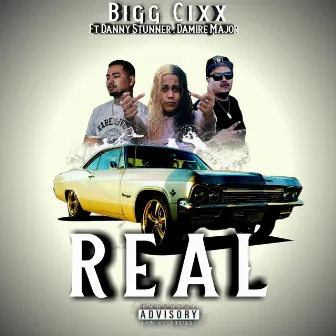 Real by Bigg Cixx