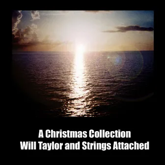 A Christmas Collection From Will Taylor And Strings Attached by Will Taylor