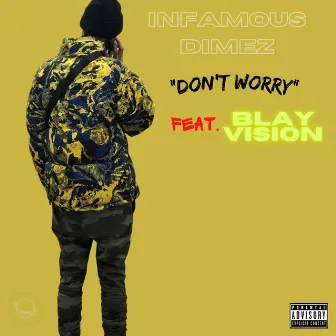 Don't Worry by Infamous Dimez