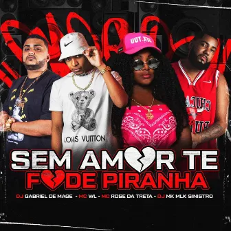 Sem Amor Te Fode Piranha by DJ GABRIEL DE MAGÉ