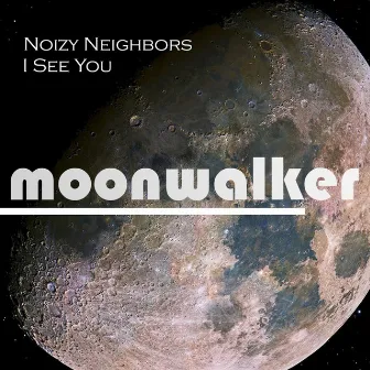 I See You by Noizy Neighbors