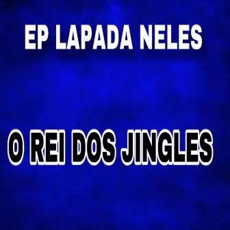 Ep Lapadão Neles by O Rei Dos Jingles