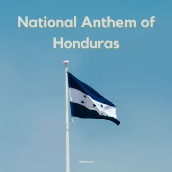 National Anthem of Honduras by Honduras