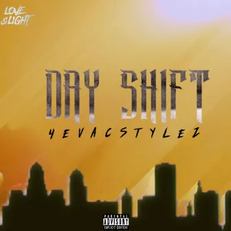 Day Shift by 4evacstylez