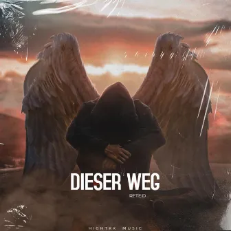 Dieser Weg by HIGHTKK