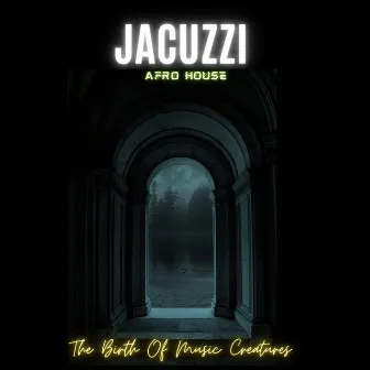 The Birth Of Music Creatures by Jacuzzi