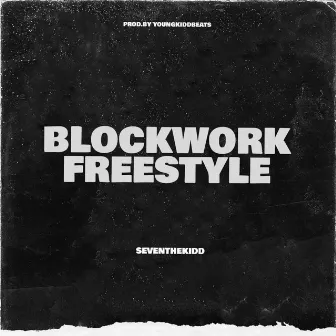 BlockWork Freestyle by SevenTheKiDD