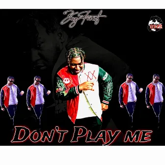 Don't Play Me by Zay Frost