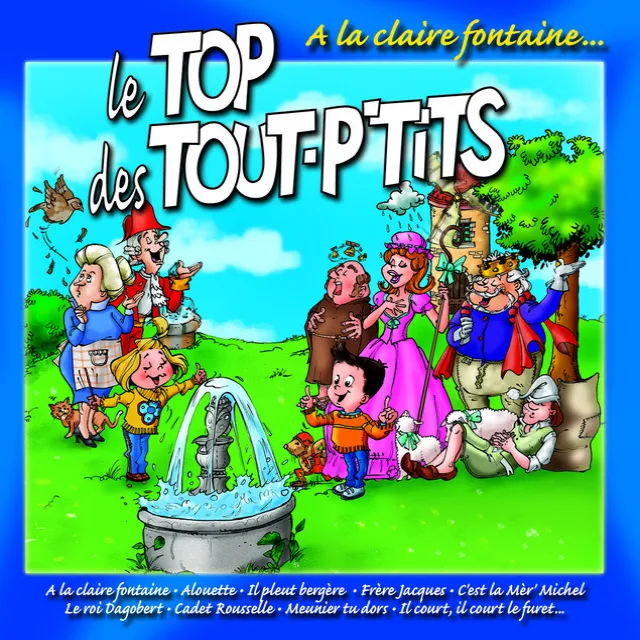 Le Top Des Tout P'tits : A La Claire Fontaine