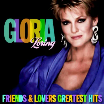 Friends & Lovers Greatest Hits by Gloria Loring