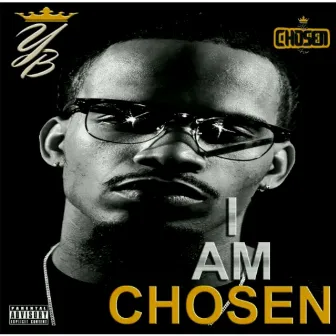 I Am Chosen by YB Chosen