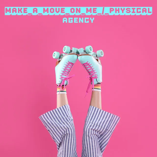 Make A Move On Me / Physical - 7md Remix