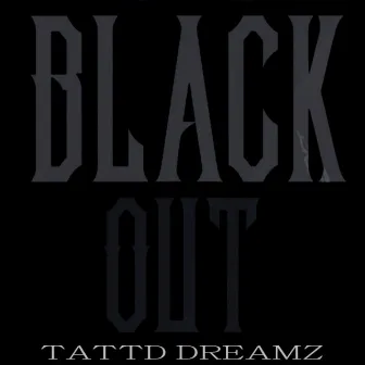 Black Out by Tattd Dreamz