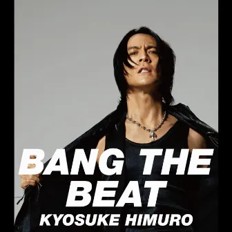 BANG THE BEAT by Kyosuke Himuro