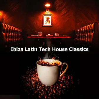 Ibiza Latin Tech House Classics by Ibiza Tech House Classics